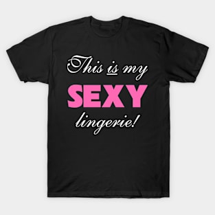 This is My Sexy Lingerie T-Shirt